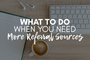 How to double or triple your referrals sources and income